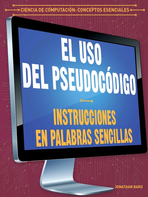 Cover image for El uso del pseudocódigo: Instrucciones en palabras sencillas (Using Pseudocode: Instructions in Plain English)